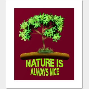 Nature Is Always Nice Posters and Art